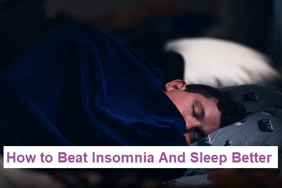 How to Beat Insomnia And Sleep Better