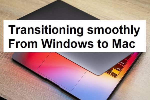 Transitioning smoothly from Windows to Mac- What you need to Learn?