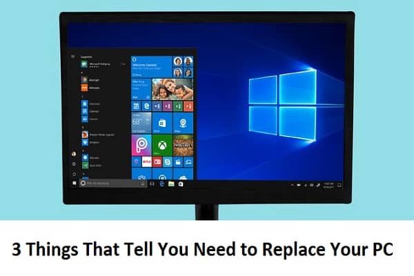 3 Things That Tell You Need to Replace Your PC
