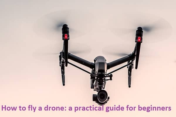 How to fly a drone: a practical guide for beginners
