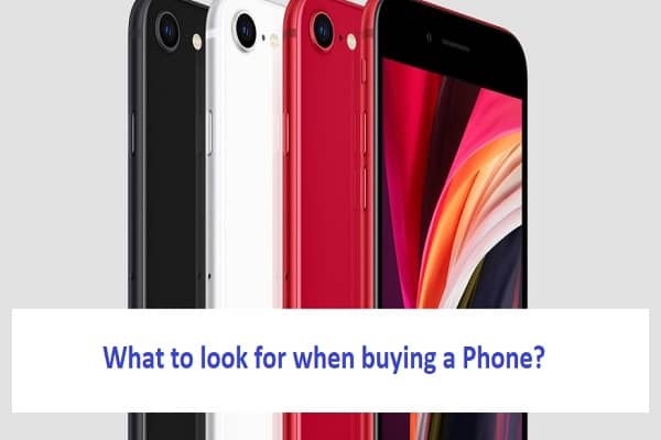 What to look for when buying a Phone?