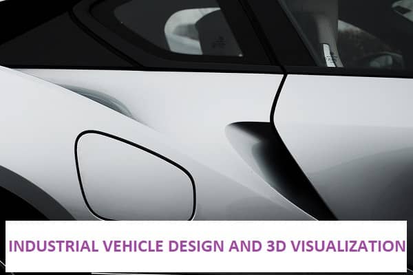 INDUSTRIAL VEHICLE DESIGN AND 3D VISUALIZATION