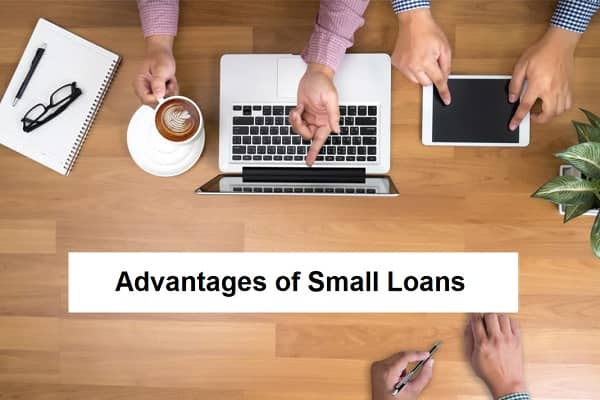 Advantages of Small Loans