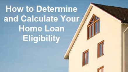 How to Determine and Calculate Your Home Loan Eligibility