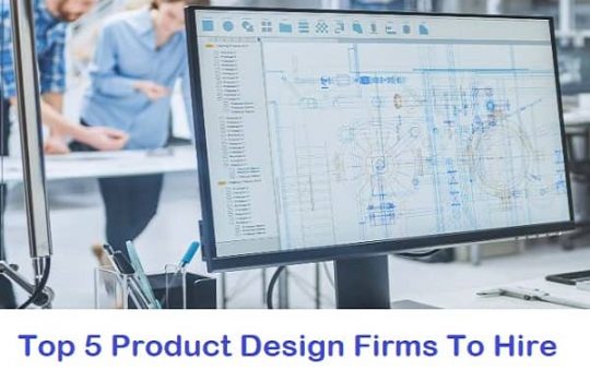 Top 5 Product Design Firms To Hire in 2022 For Your Next Venture