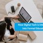Digital Tech is Integrated into Formal Education