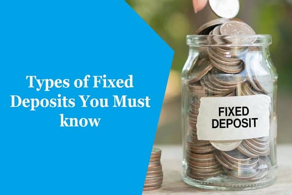 Types of Fixed Deposits You Must know