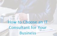 How to Choose an IT Consultant for Your Business: A Comprehensive Guide
