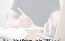 How to Select Universities in CUET (Common University Entrance Test) Exam? How Many Universities Can We Select in the CUET Form?