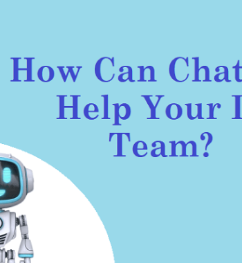 How Can Chatbots Help Your IT Team?